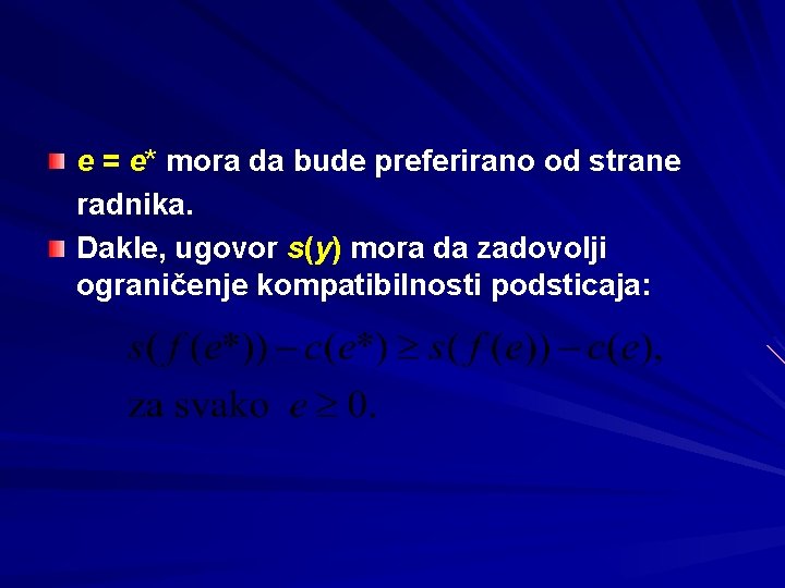 e = e* mora da bude preferirano od strane radnika. Dakle, ugovor s(y) mora e = e* mora da bude preferirano od strane radnika. Dakle, ugovor s(y) mora