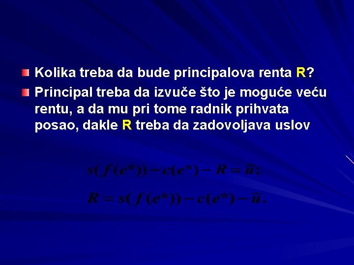 Kolika treba da bude principalova renta R? Principal treba da izvuče što je moguće