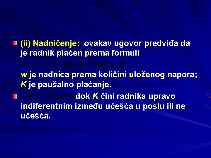 (ii) Nadničenje: ovakav ugovor predviđa da je radnik plaćen prema formuli w je nadnica (ii) Nadničenje: ovakav ugovor predviđa da je radnik plaćen prema formuli w je nadnica