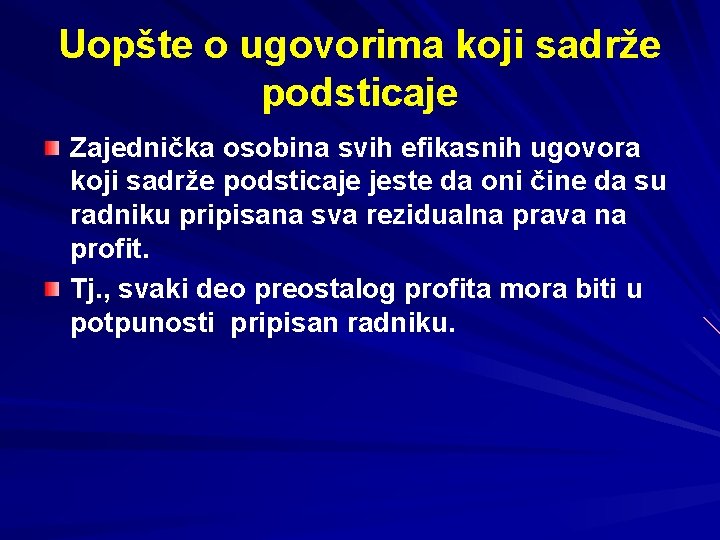 Uopšte o ugovorima koji sadrže podsticaje Zajednička osobina svih efikasnih ugovora koji sadrže podsticaje