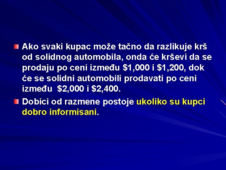 Ako svaki kupac može tačno da razlikuje krš od solidnog automobila, onda će krševi