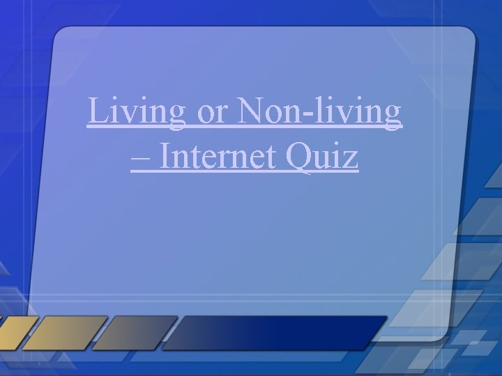 Living or Non-living – Internet Quiz 