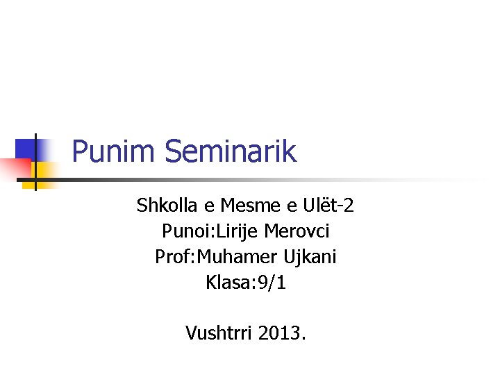 Punim Seminarik Shkolla e Mesme e Ulët-2 Punoi: Lirije Merovci Prof: Muhamer Ujkani Klasa: