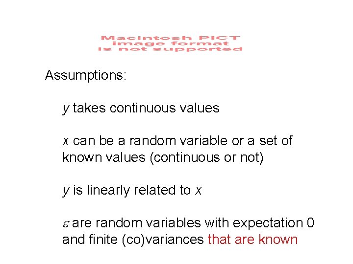 Assumptions: y takes continuous values x can be a random variable or a set