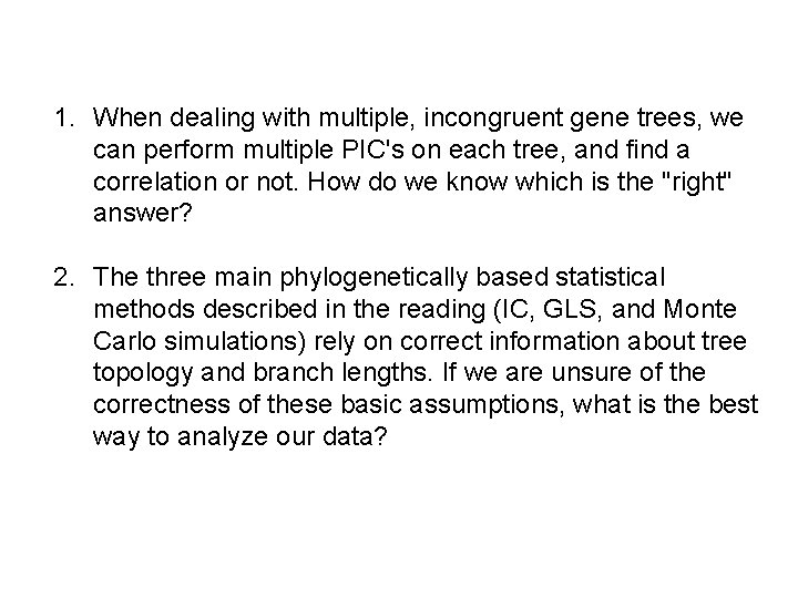 1. When dealing with multiple, incongruent gene trees, we can perform multiple PIC's on