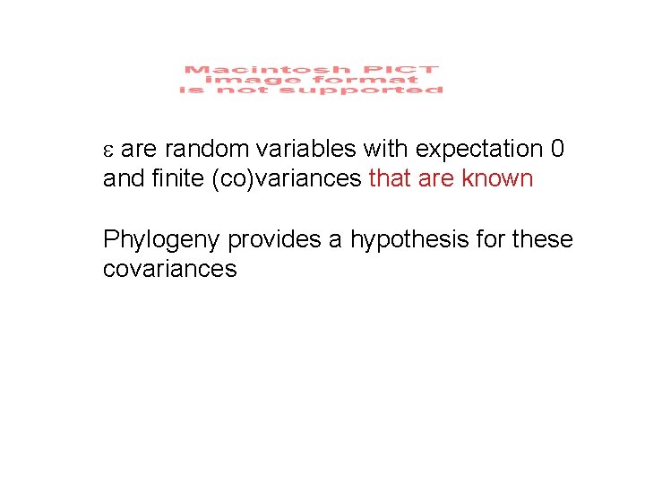 e are random variables with expectation 0 and finite (co)variances that are known Phylogeny