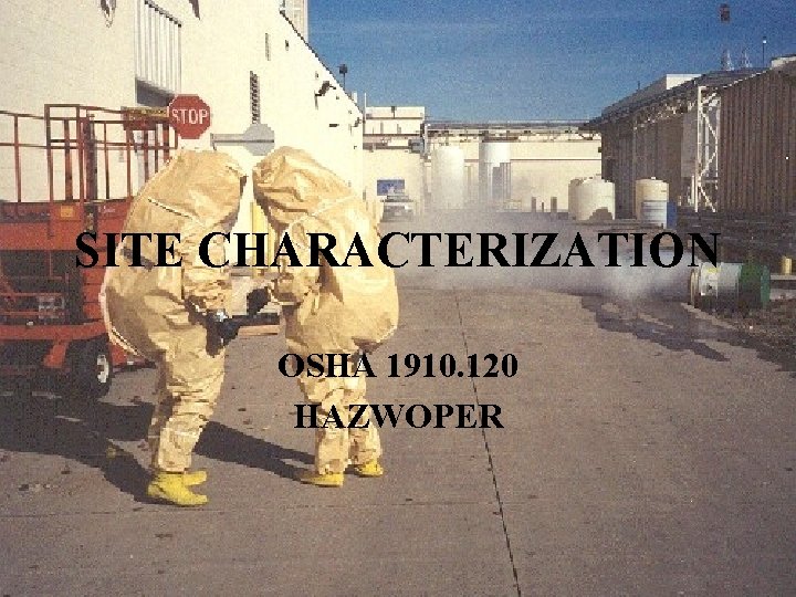 SITE CHARACTERIZATION OSHA 1910. 120 HAZWOPER 