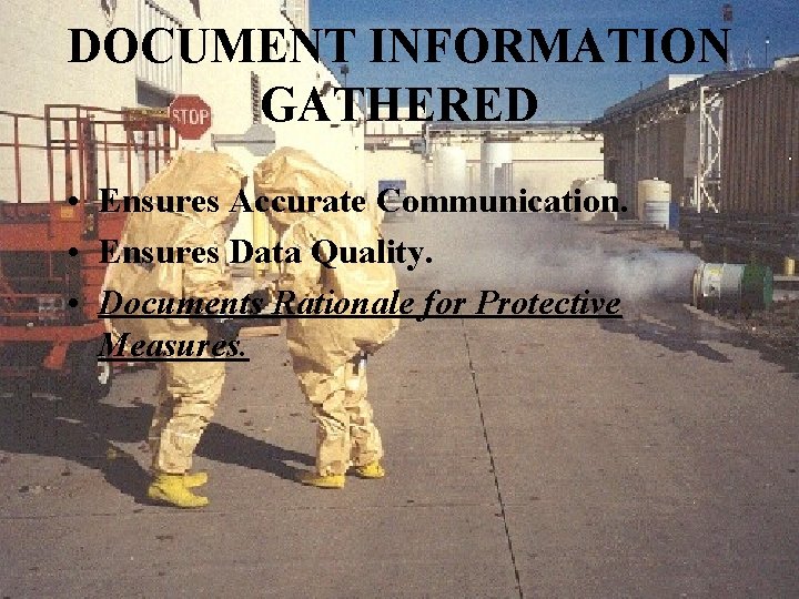 DOCUMENT INFORMATION GATHERED • Ensures Accurate Communication. • Ensures Data Quality. • Documents Rationale