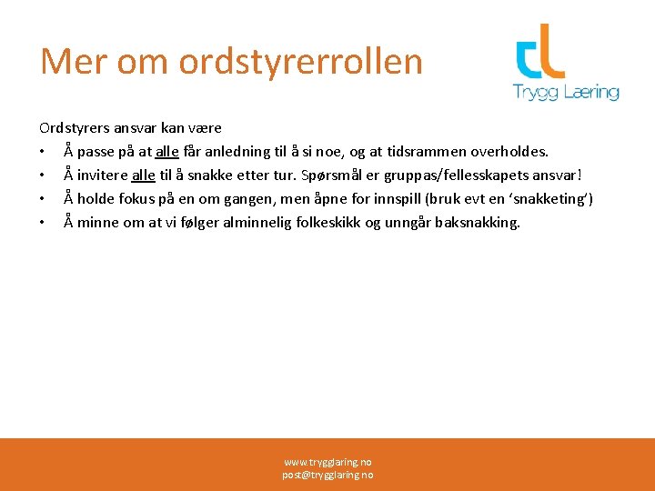 Mer om ordstyrerrollen Ordstyrers ansvar kan være • Å passe på at alle får