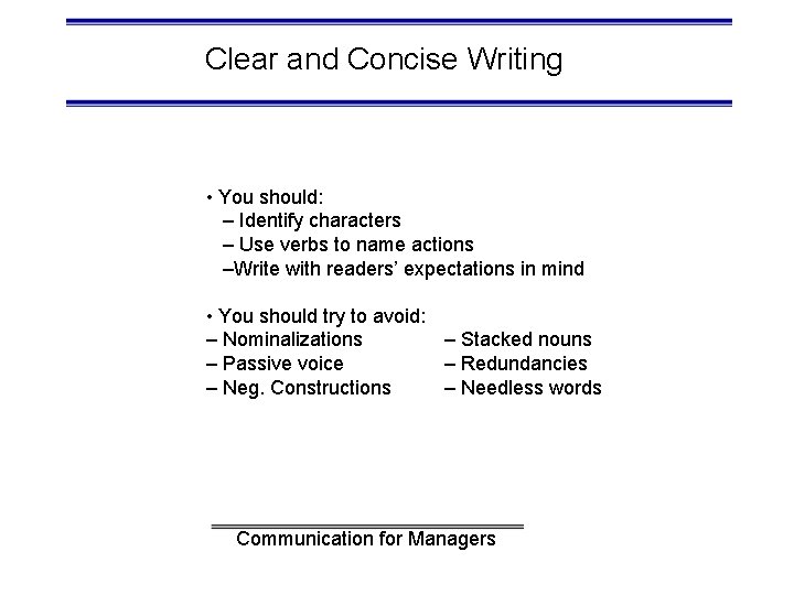 Clear and Concise Writing • You should: – Identify characters – Use verbs to