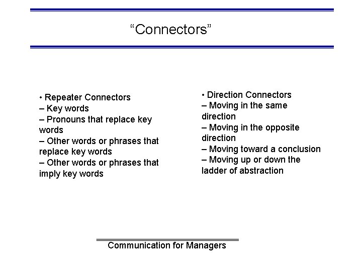 “Connectors” • Repeater Connectors – Key words – Pronouns that replace key words –