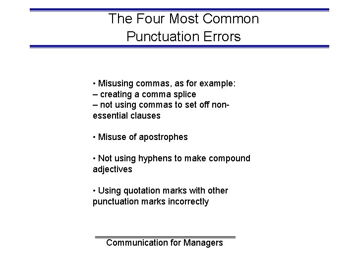 The Four Most Common Punctuation Errors • Misusing commas, as for example: – creating
