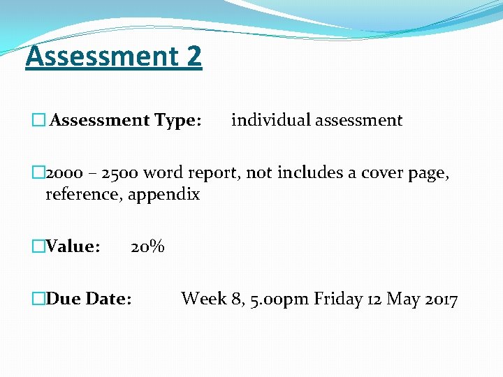 Assessment 2 � Assessment Type: individual assessment � 2000 – 2500 word report, not