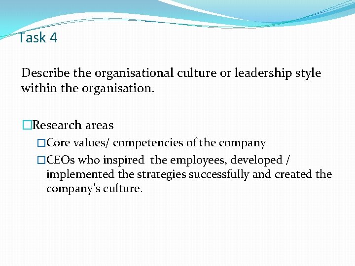 Task 4 Describe the organisational culture or leadership style within the organisation. �Research areas