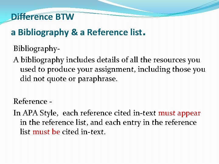 Difference BTW a Bibliography & a Reference list. Bibliography. A bibliography includes details of