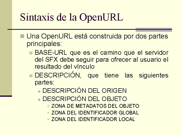 Sintaxis de la Open. URL n Una Open. URL está construida por dos partes