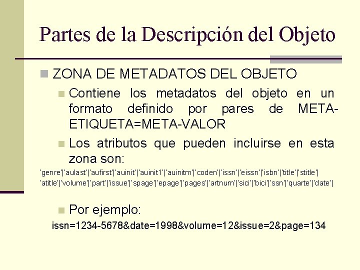 Partes de la Descripción del Objeto n ZONA DE METADATOS DEL OBJETO n Contiene