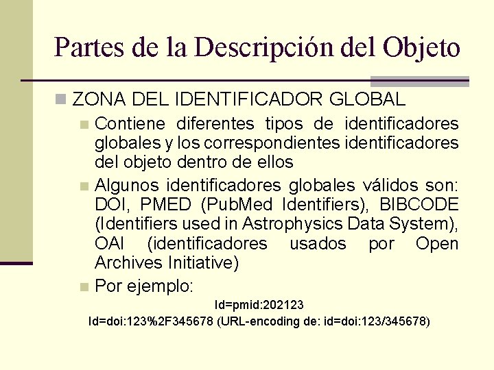 Partes de la Descripción del Objeto n ZONA DEL IDENTIFICADOR GLOBAL n Contiene diferentes