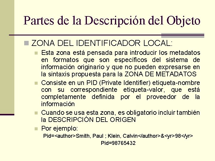 Partes de la Descripción del Objeto n ZONA DEL IDENTIFICADOR LOCAL: n n Esta