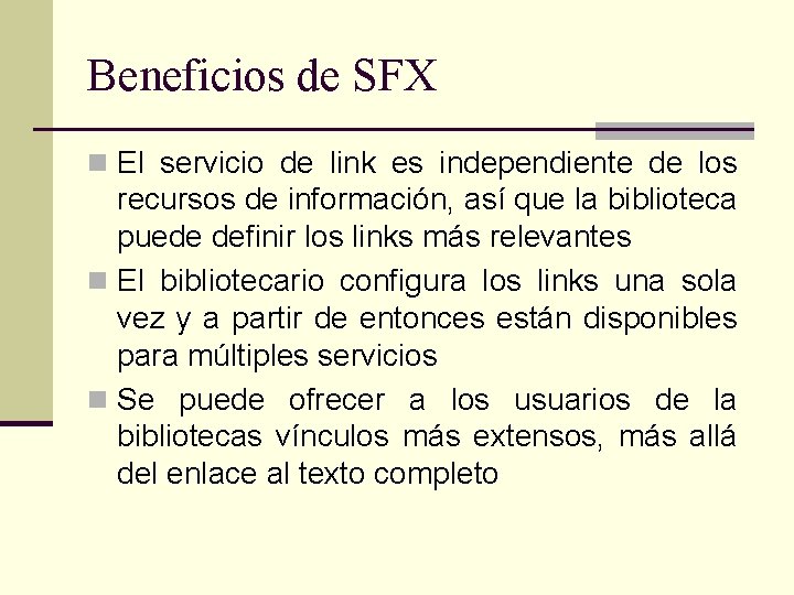 Beneficios de SFX n El servicio de link es independiente de los recursos de