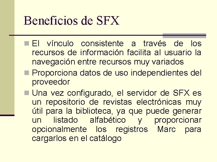 Beneficios de SFX n El vínculo consistente a través de los recursos de información