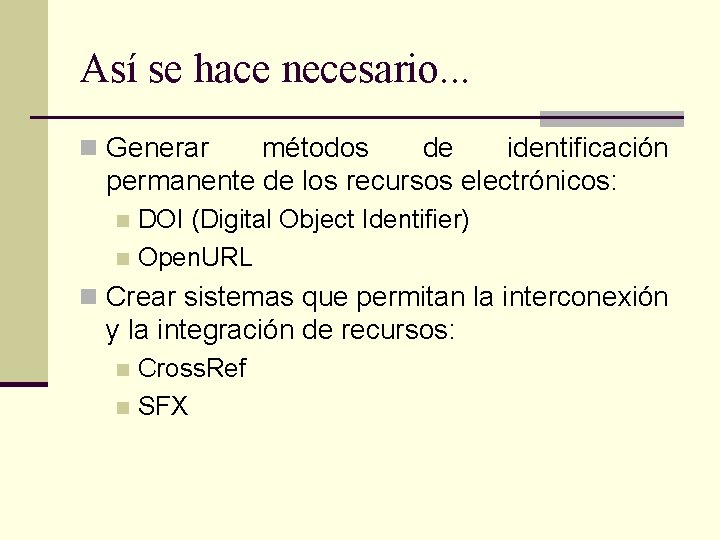 Así se hace necesario. . . n Generar métodos de identificación permanente de los