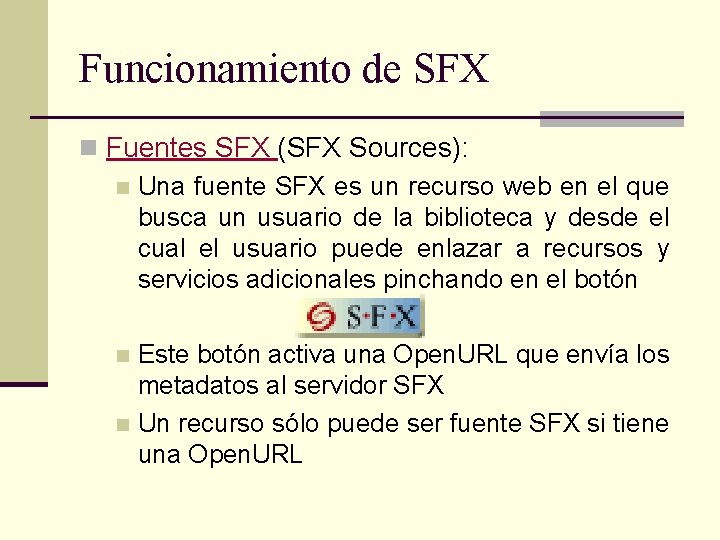Funcionamiento de SFX n Fuentes SFX (SFX Sources): n Una fuente SFX es un