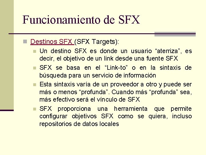 Funcionamiento de SFX n Destinos SFX (SFX Targets): n Un destino SFX es donde