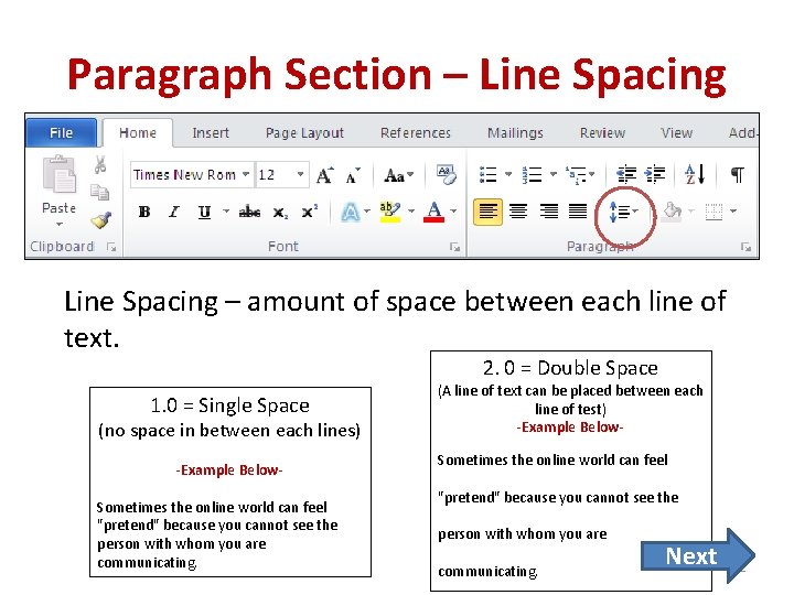 Paragraph Section – Line Spacing – amount of space between each line of text.