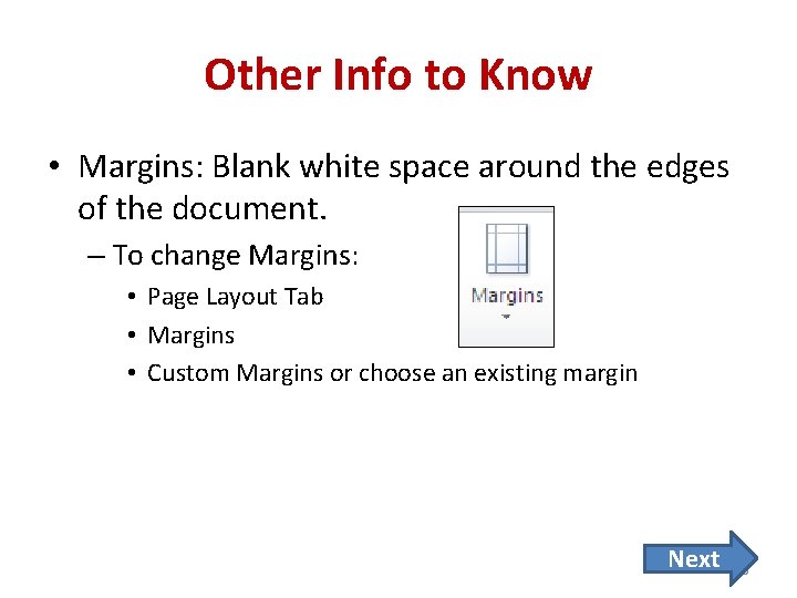 Other Info to Know • Margins: Blank white space around the edges of the