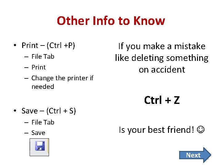 Other Info to Know • Print – (Ctrl +P) – File Tab – Print