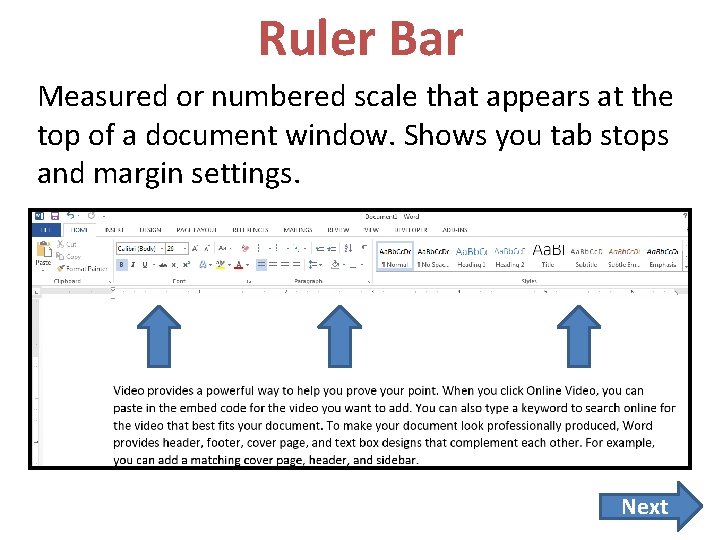 Ruler Bar Measured or numbered scale that appears at the top of a document