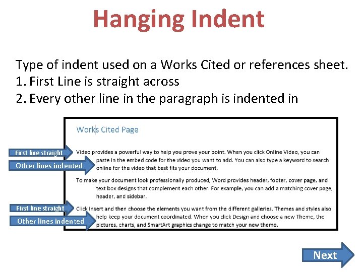 Hanging Indent Type of indent used on a Works Cited or references sheet. 1.
