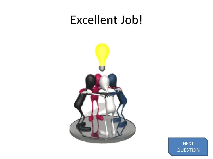 Excellent Job! NEXT QUESTION 32 