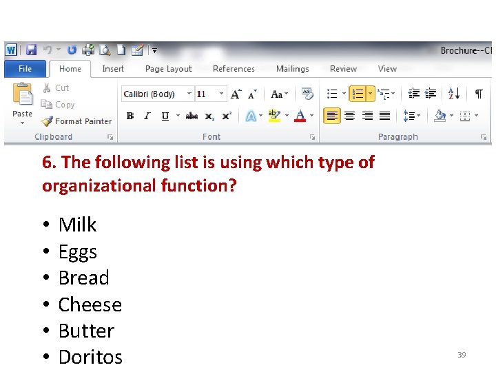 6. The following list is using which type of organizational function? • • •