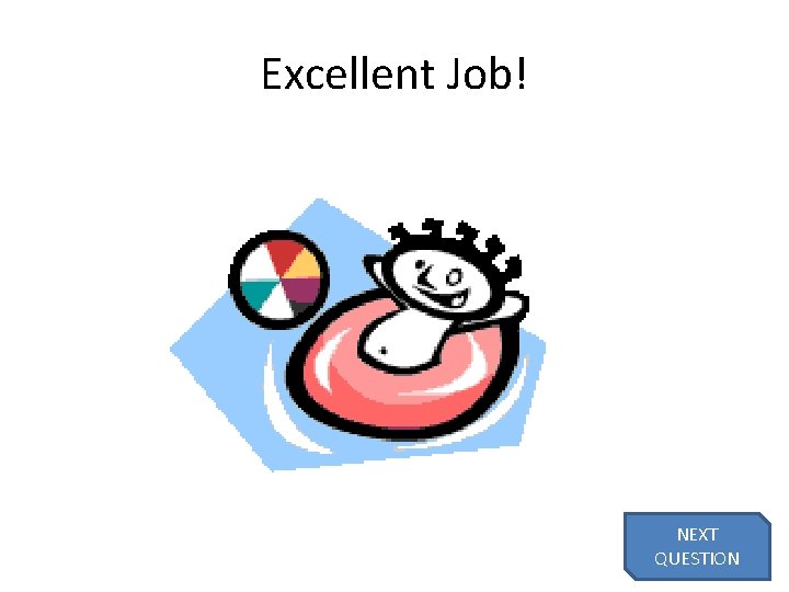 Excellent Job! NEXT QUESTION 41 
