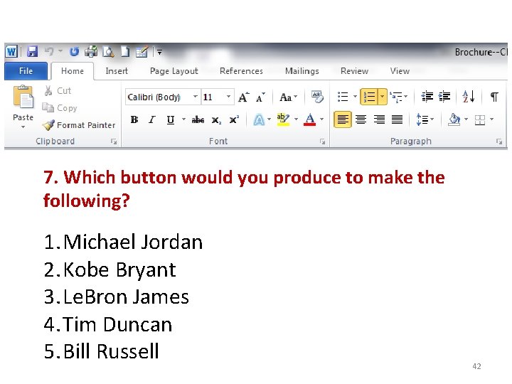 7. Which button would you produce to make the following? 1. Michael Jordan 2.