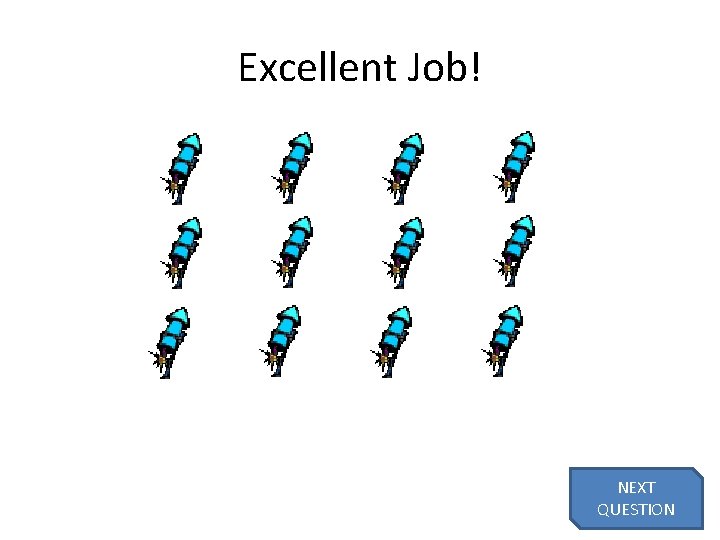 Excellent Job! NEXT QUESTION 44 