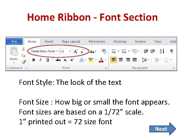 Home Ribbon - Font Section Font Style: The look of the text Font Size
