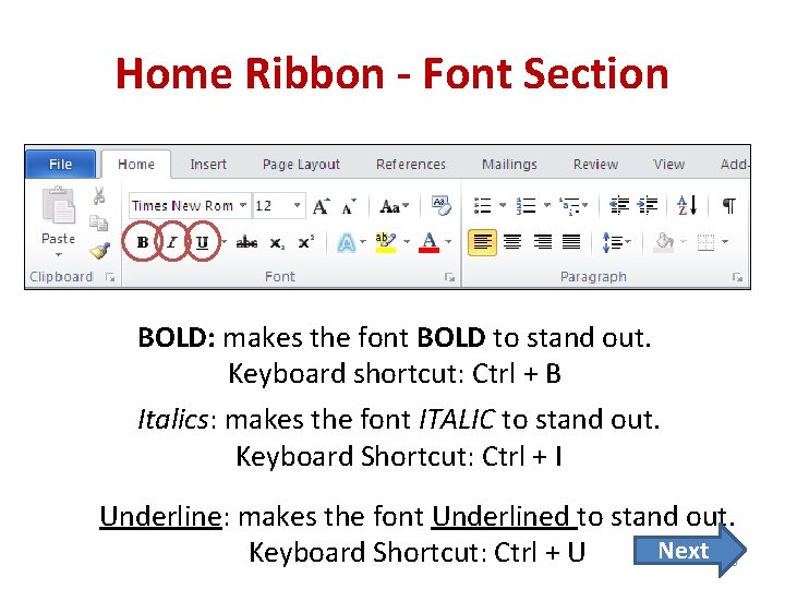 Home Ribbon - Font Section BOLD: makes the font BOLD to stand out. Keyboard