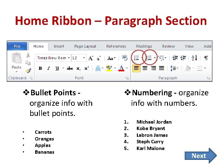 Home Ribbon – Paragraph Section v. Bullet Points organize info with bullet points. •