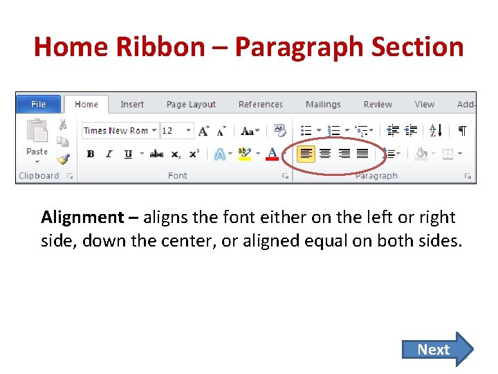 Home Ribbon – Paragraph Section Alignment – aligns the font either on the left