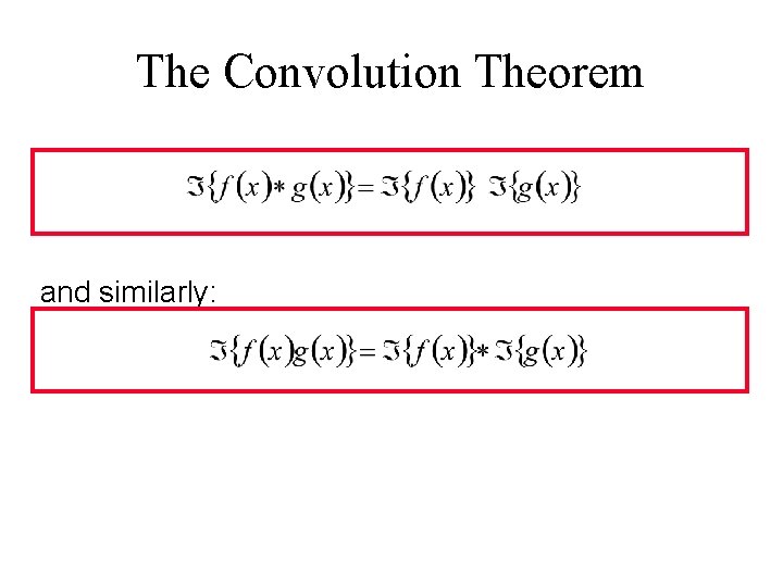 The Convolution Theorem and similarly: 