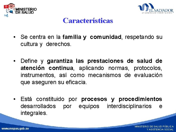 Características • Se centra en la familia y comunidad, respetando su cultura y derechos.