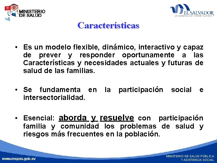 Características • Es un modelo flexible, dinámico, interactivo y capaz de prever y responder