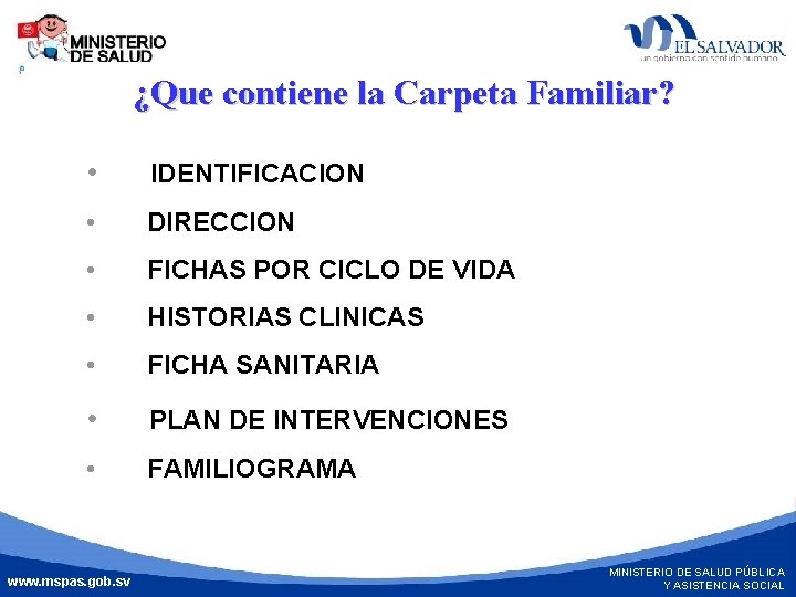 ¿Que contiene la Carpeta Familiar? • IDENTIFICACION • DIRECCION MINISTERIO DE SALUD PÚBLICA Y