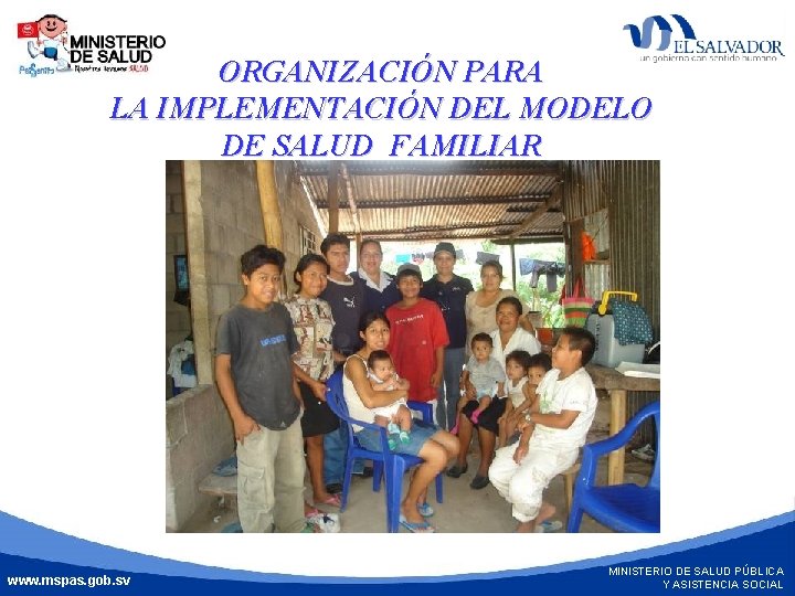 ORGANIZACIÓN PARA LA IMPLEMENTACIÓN DEL MODELO DE SALUD FAMILIAR MINISTERIO DE SALUD PÚBLICA Y