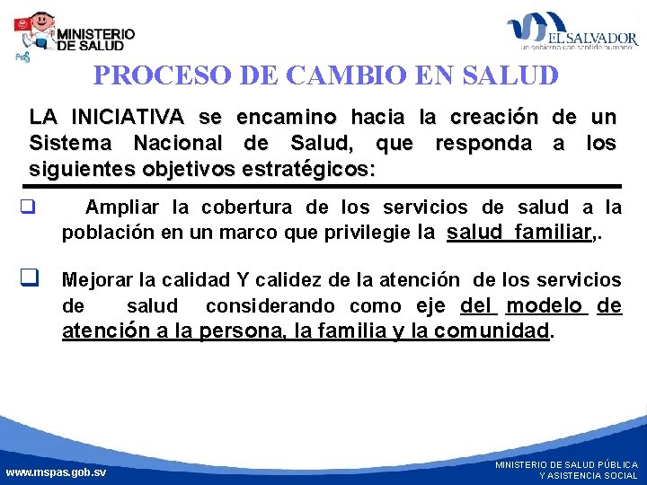 PROCESO DE CAMBIO EN SALUD LA INICIATIVA se encamino hacia la creación de un