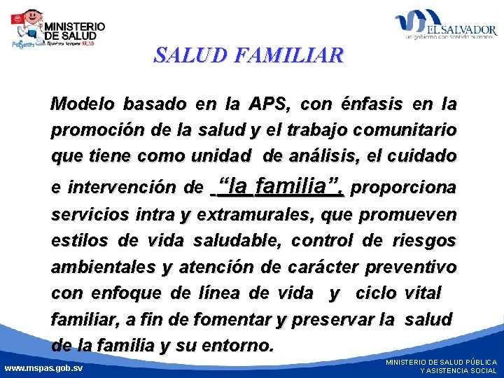 SALUD FAMILIAR Modelo basado en la APS, con énfasis en la promoción de la