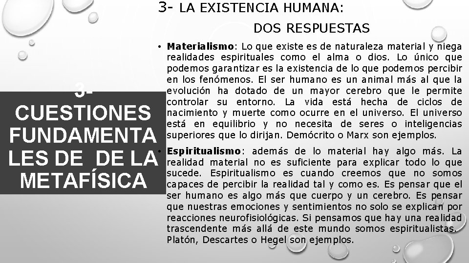 3 - LA EXISTENCIA HUMANA: DOS RESPUESTAS • Materialismo: Lo que existe es de
